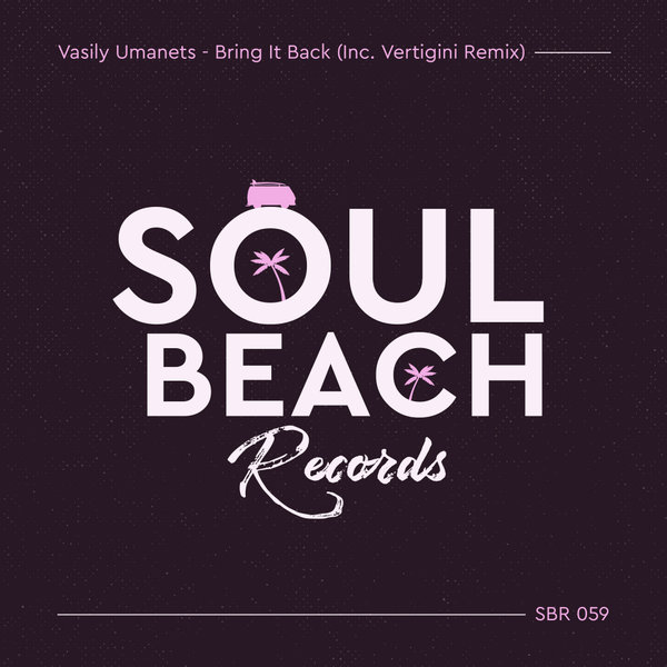 Vasily Umanets - Bring It Back (Inc. Vertigini Remix) [SBR059]